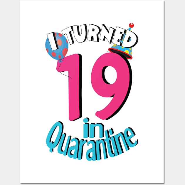 i turned 19 in quarantine Wall Art by bratshirt